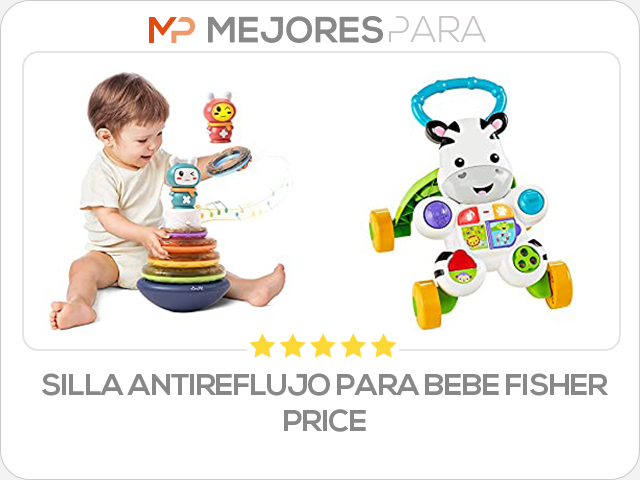 silla antireflujo para bebe fisher price