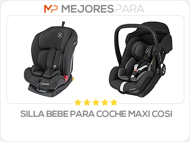 silla bebe para coche maxi cosi