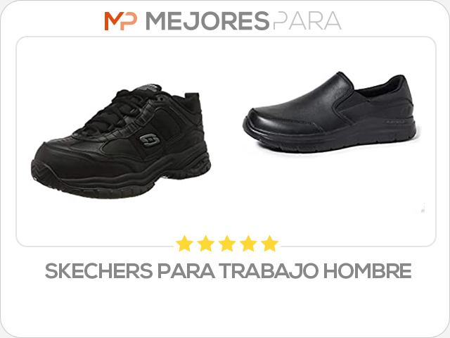 skechers para trabajo hombre