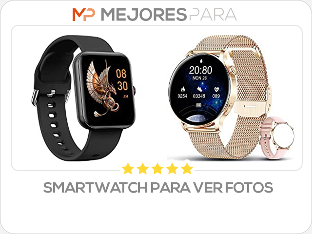 smartwatch para ver fotos