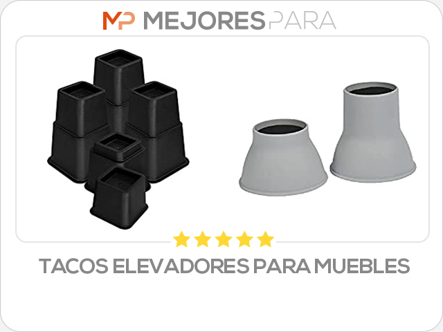 tacos elevadores para muebles