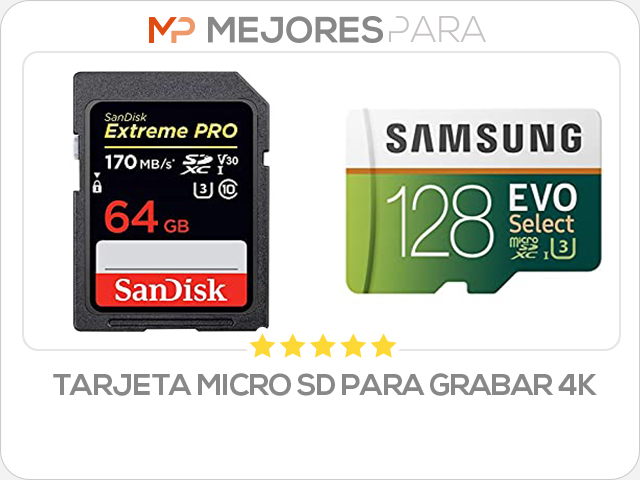 tarjeta micro sd para grabar 4k