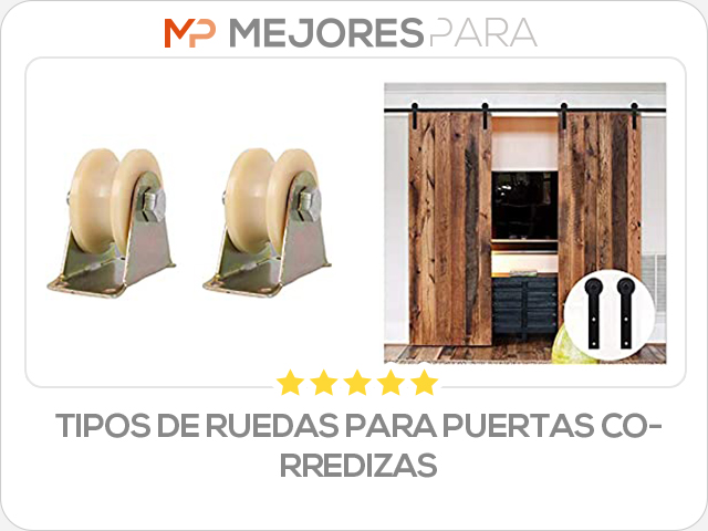 tipos de ruedas para puertas corredizas