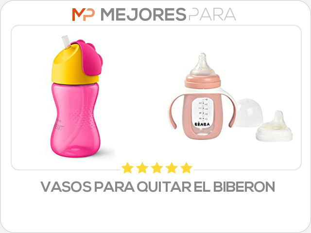 vasos para quitar el biberon