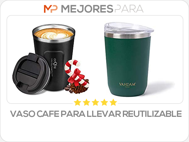 vaso cafe para llevar reutilizable