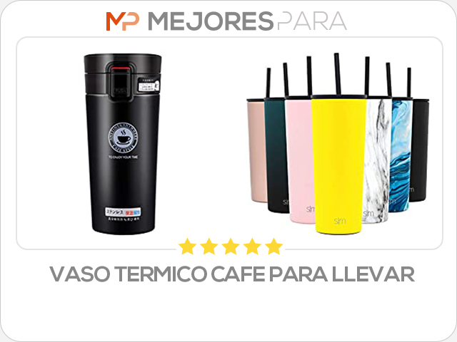 vaso termico cafe para llevar