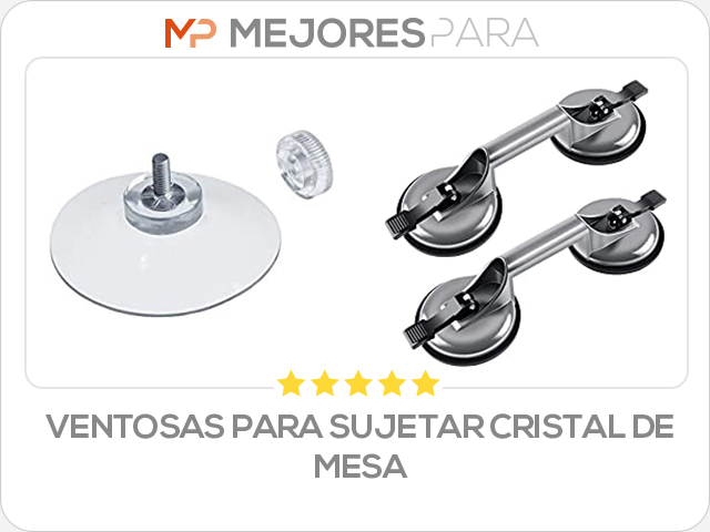 ventosas para sujetar cristal de mesa