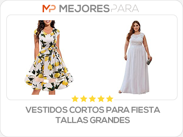 vestidos cortos para fiesta tallas grandes