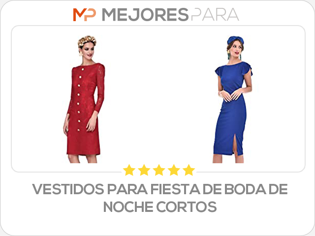 vestidos para fiesta de boda de noche cortos