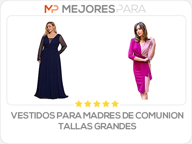 vestidos para madres de comunion tallas grandes