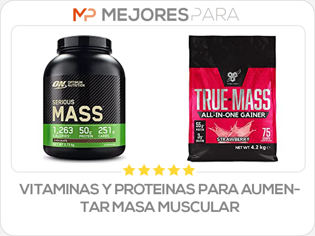 vitaminas y proteinas para aumentar masa muscular