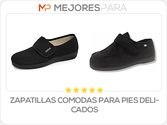 zapatillas comodas para pies delicados