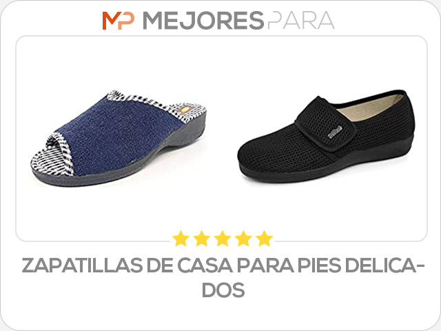 zapatillas de casa para pies delicados