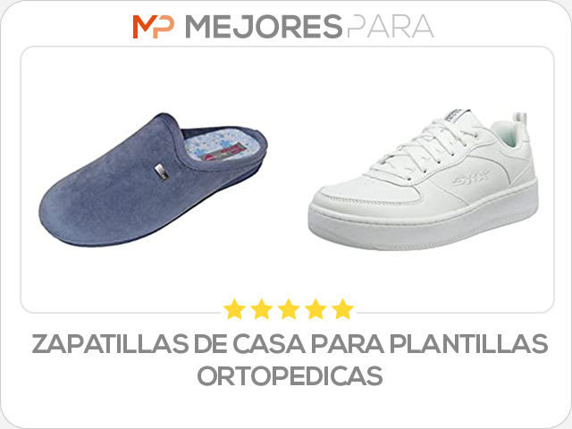 zapatillas de casa para plantillas ortopedicas