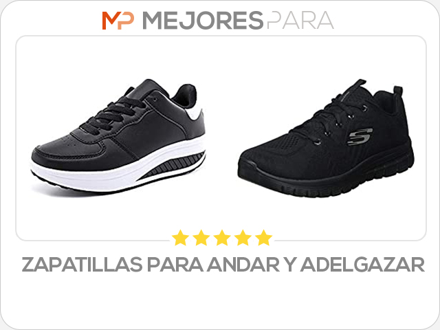 zapatillas para andar y adelgazar