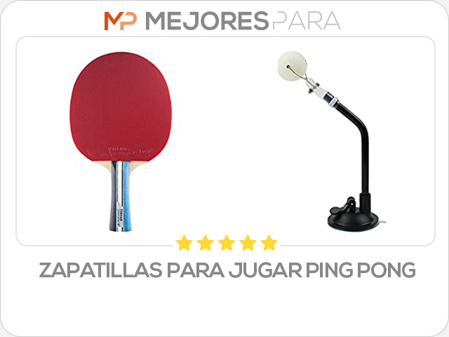 zapatillas para jugar ping pong