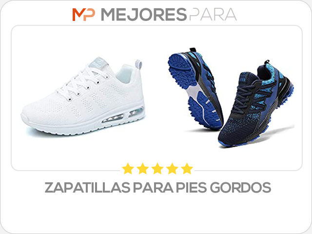 zapatillas para pies gordos