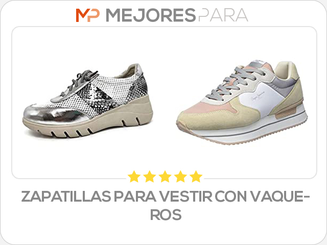 zapatillas para vestir con vaqueros