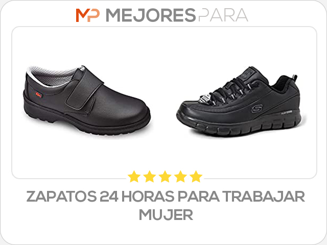 zapatos 24 horas para trabajar mujer