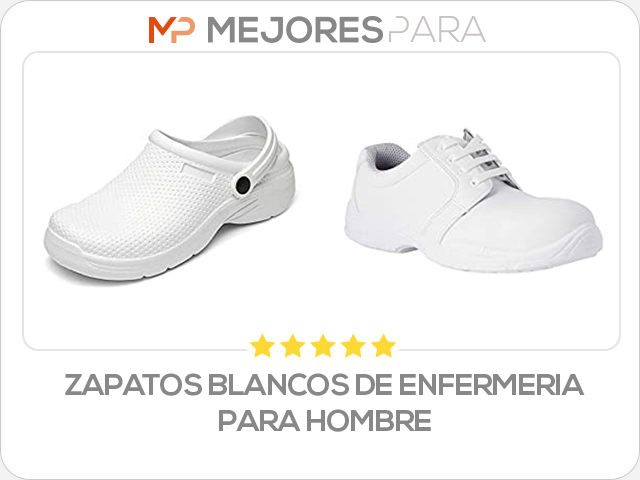 zapatos blancos de enfermeria para hombre