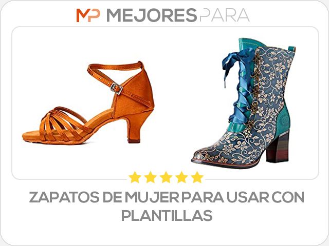 zapatos de mujer para usar con plantillas