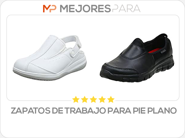 zapatos de trabajo para pie plano