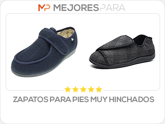 zapatos para pies muy hinchados